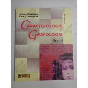  CARACTEROLOGIE  SI  GRAFOLOGIE  Eseuri  -  Andrei  ATHANASIU * Radu CONSTANTIN    